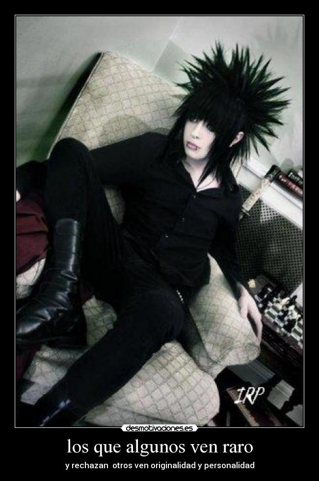 los que algunos ven raro - y rechazan otros ven originalidad y personalidad