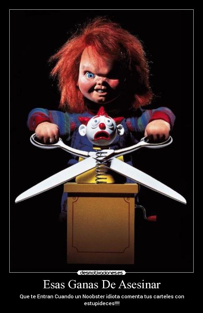 Esas Ganas De Asesinar -