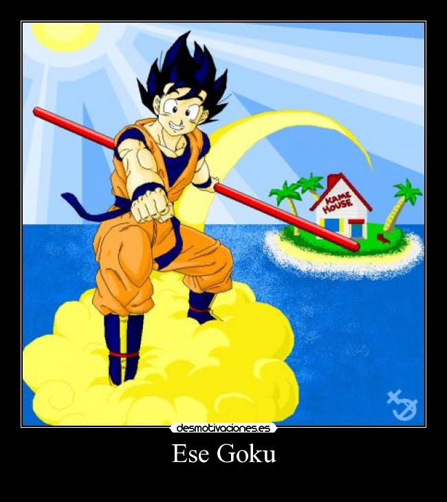 carteles goku mas grande desde tiempos inmemoriables voy vencer con onda vital desmotivaciones