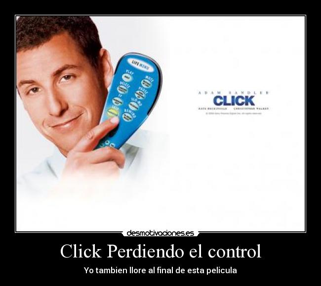 Click Perdiendo el control - Yo tambien llore al final de esta pelicula