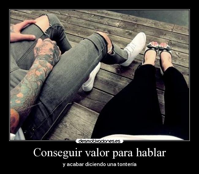 Conseguir valor para hablar - y acabar diciendo una tontería