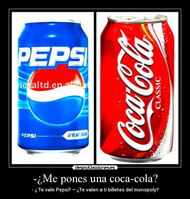 -¿Me pones una coca-cola? - 