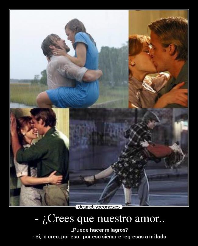 - ¿Crees que nuestro amor.. -
