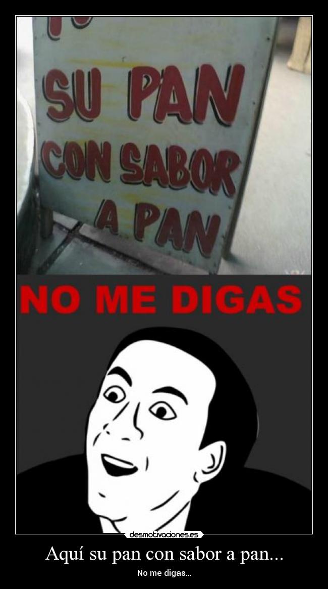 carteles aqui pan con sabor pan desmotivaciones