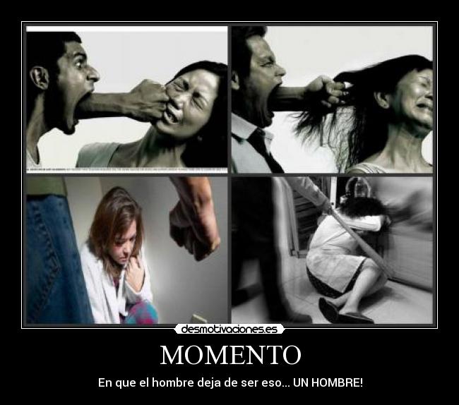 MOMENTO - En que el hombre deja de ser eso... UN HOMBRE!