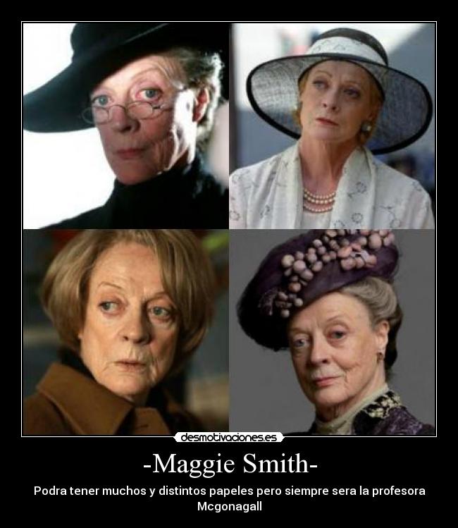 -Maggie Smith- -