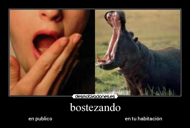 bostezando - en publico en tu habitación