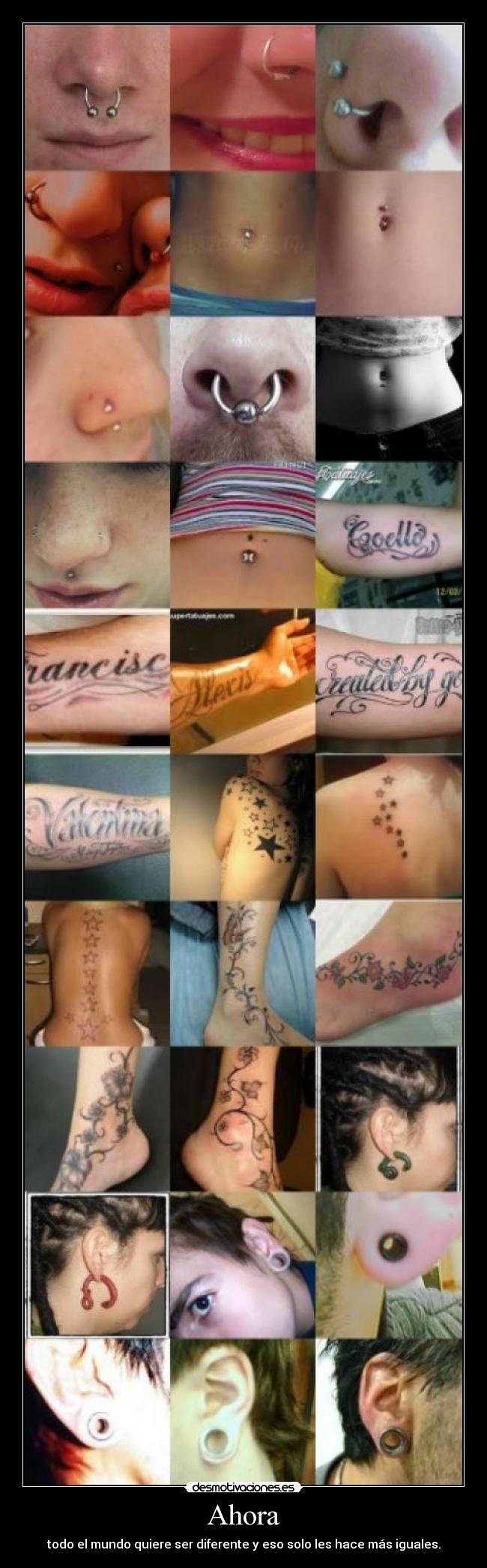 Ahora - todo el mundo quiere ser diferente y eso solo les hace más iguales.