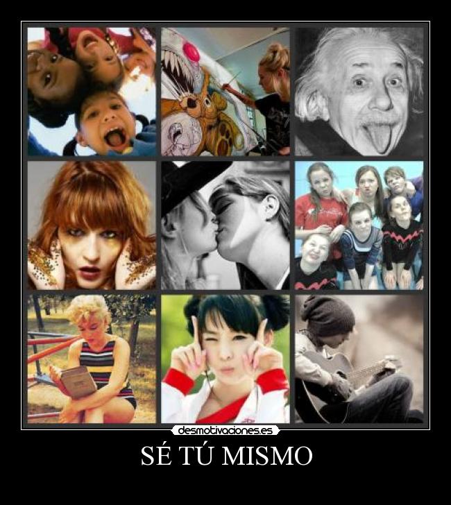 SÉ TÚ MISMO -