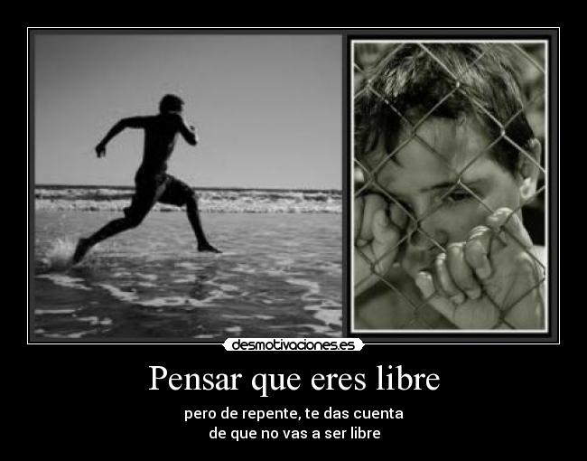 Pensar que eres libre - 