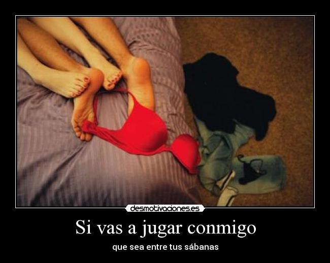 Si vas a jugar conmigo - 