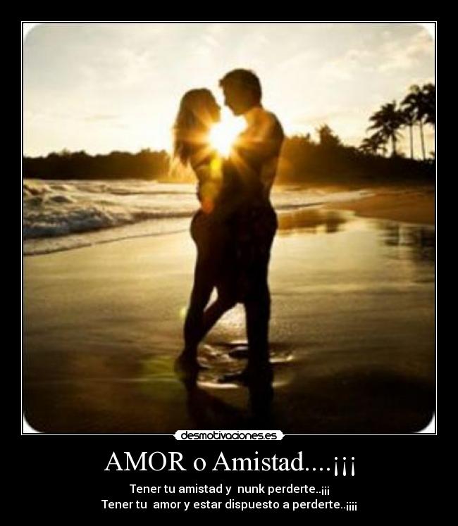 AMOR o Amistad....¡¡¡ -
