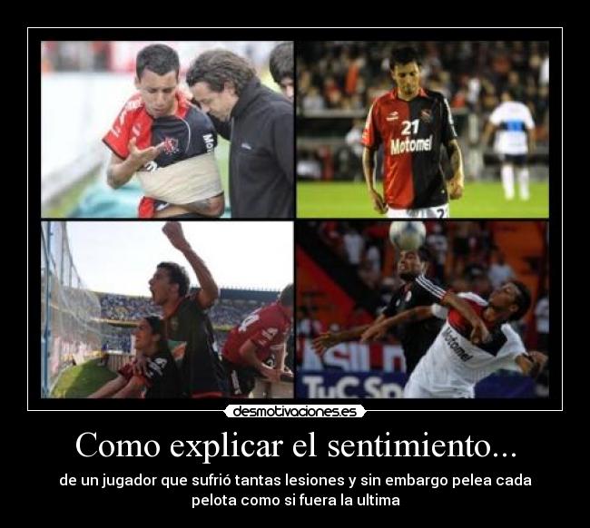 Como explicar el sentimiento... - de un jugador que sufrió tantas lesiones y sin embargo pelea cada
pelota como si fuera la ultima