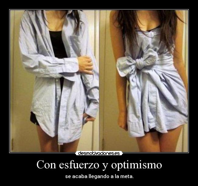 Con esfuerzo y optimismo - se acaba llegando a la meta.