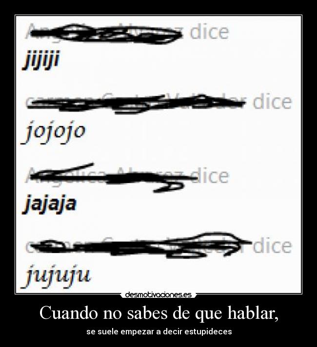 Cuando no sabes de que hablar, - se suele empezar a decir estupideces