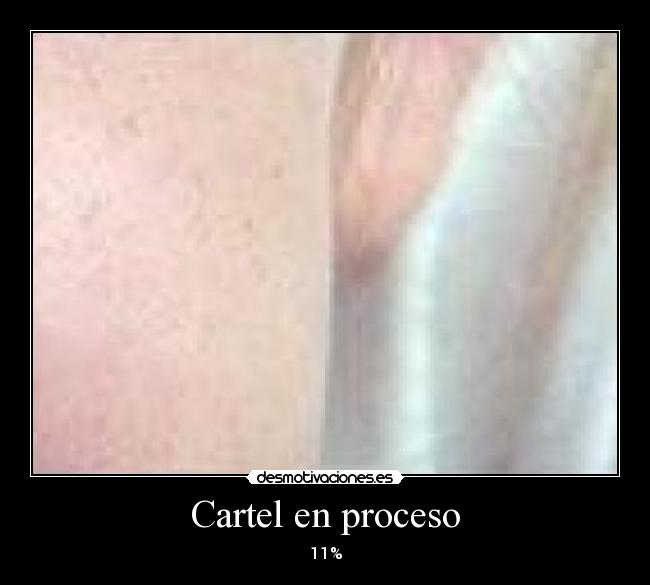 Cartel en proceso - 11%
