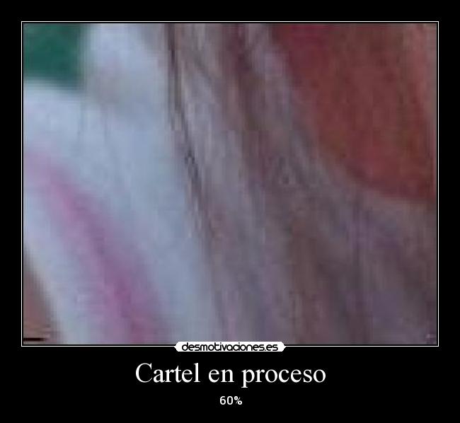 Cartel en proceso - 60%
