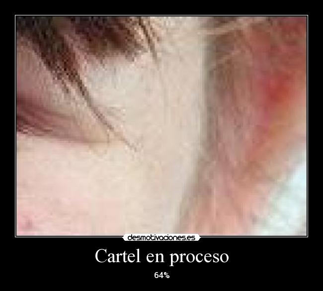 Cartel en proceso - 64%