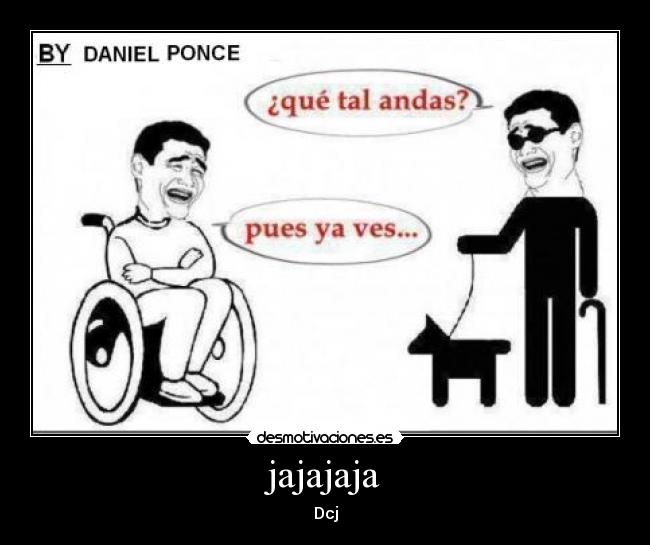 jajajaja - Dcj