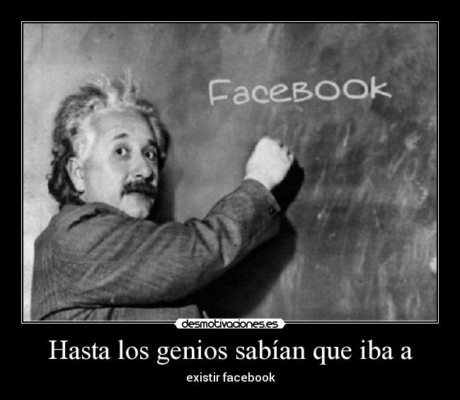Hasta los genios sabían que iba a - existir facebook