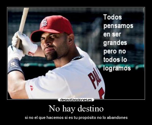 No hay destino - si no el que hacemos si es tu propósito no lo abandones