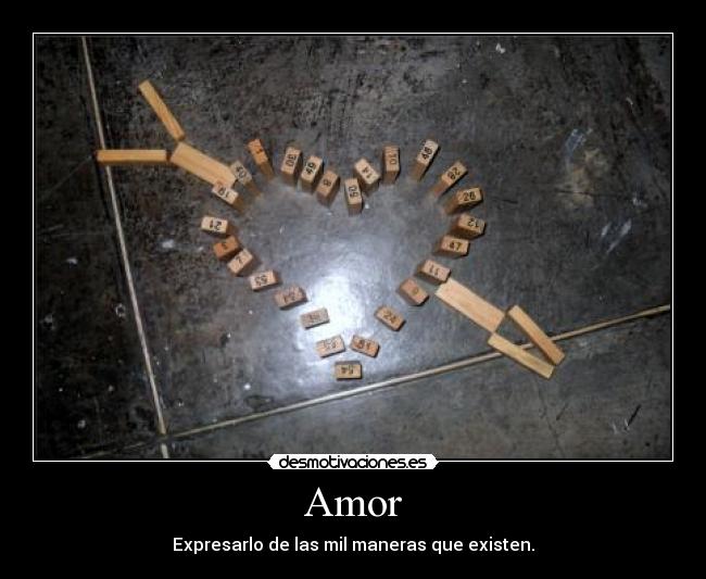 Amor - Expresarlo de las mil maneras que existen.