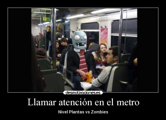 Llamar atención en el metro - Nivel Plantas vs Zombies
