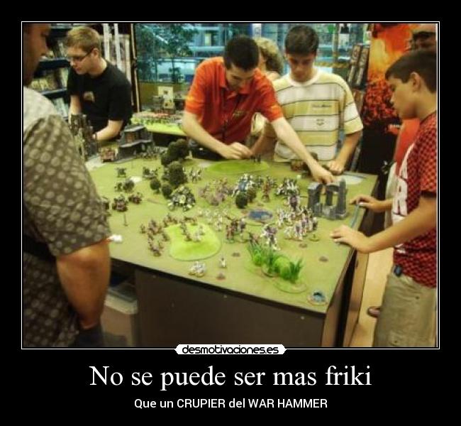 No se puede ser mas friki - Que un CRUPIER del WAR HAMMER