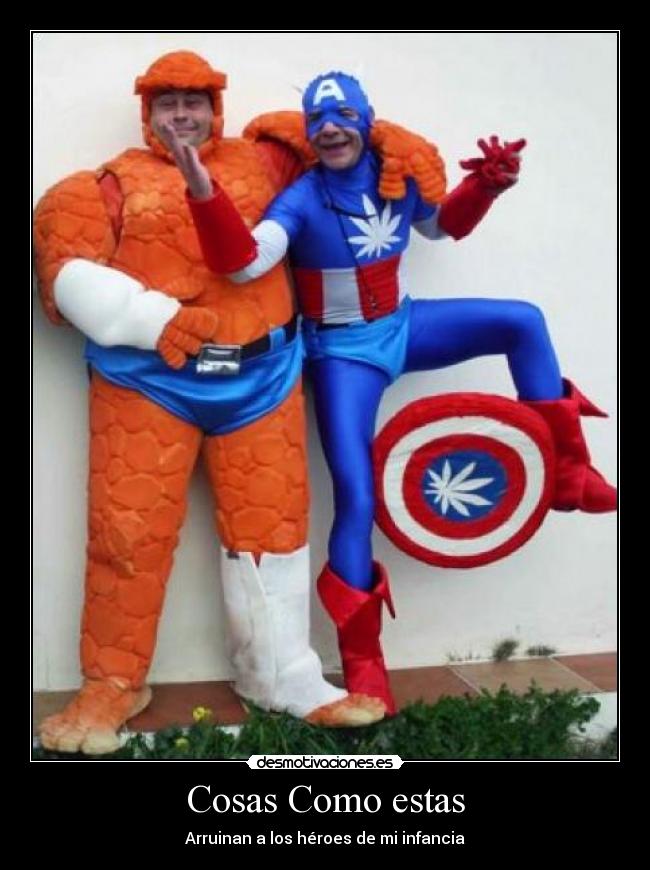 Cosas Como estas - Arruinan a los héroes de mi infancia