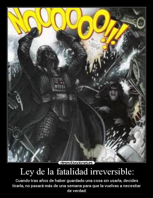 Ley de la fatalidad irreversible: -