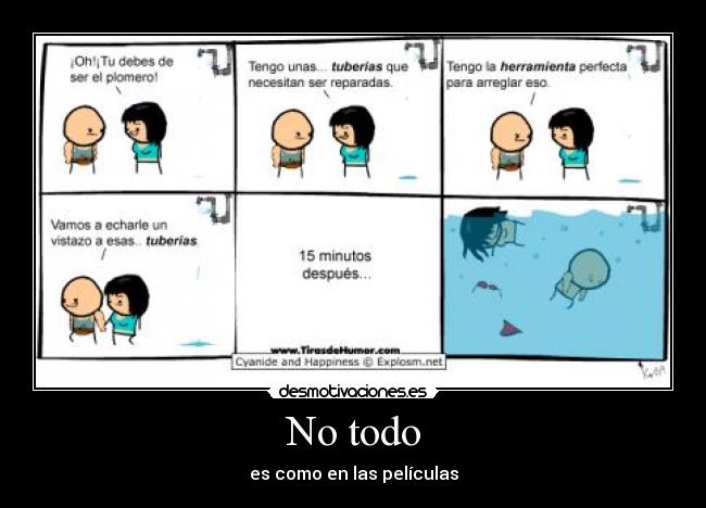 No todo - es como en las películas