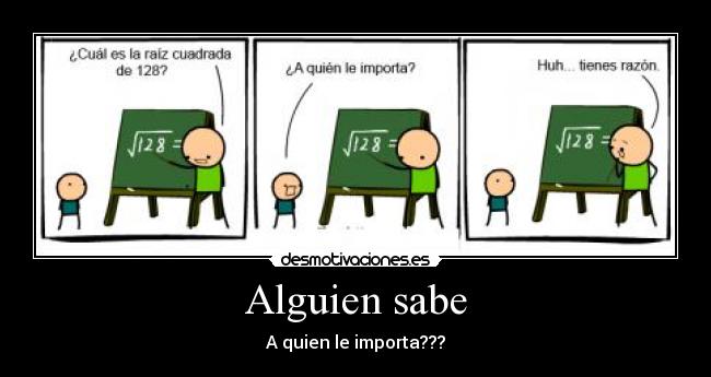 Alguien sabe - A quien le importa???