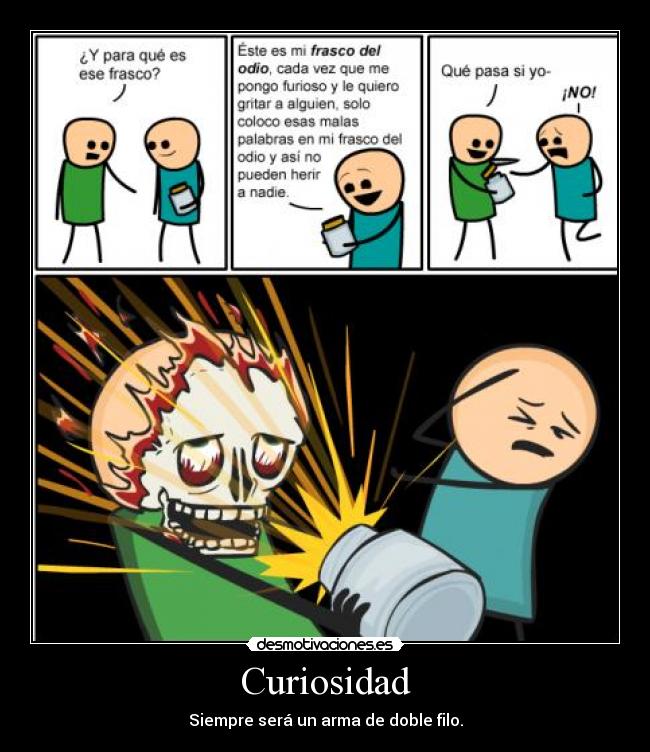 Curiosidad - Siempre será un arma de doble filo.