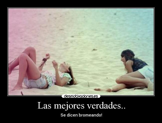 Las mejores verdades.. - Se dicen bromeando!