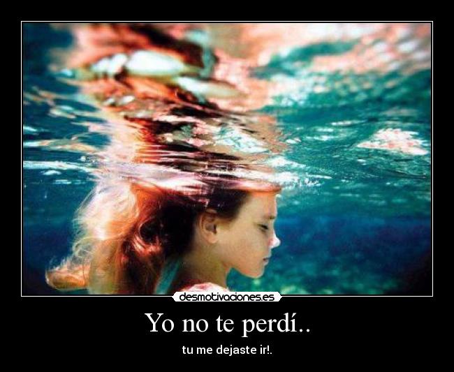 Yo no te perdí.. -