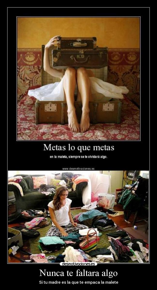 Nunca te faltara algo - Si tu madre es la que te empaca la malete