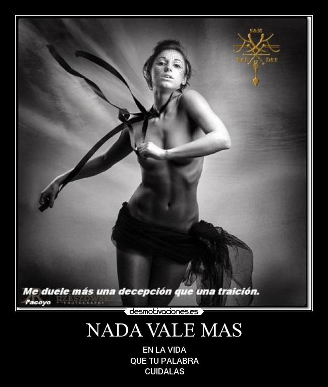 NADA VALE MAS - EN LA VIDA
QUE TU PALABRA
CUIDALAS