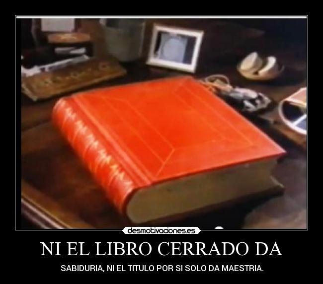NI EL LIBRO CERRADO DA -