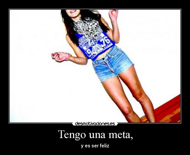 Tengo una meta, -