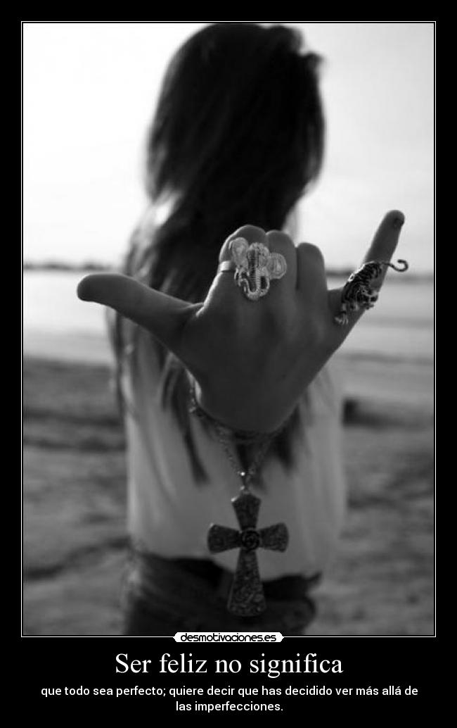 Ser feliz no significa -