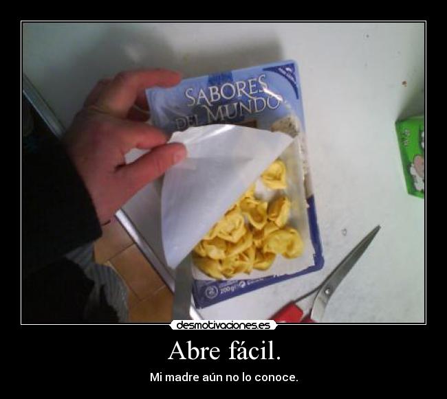 Abre fácil. - Mi madre aún no lo conoce.