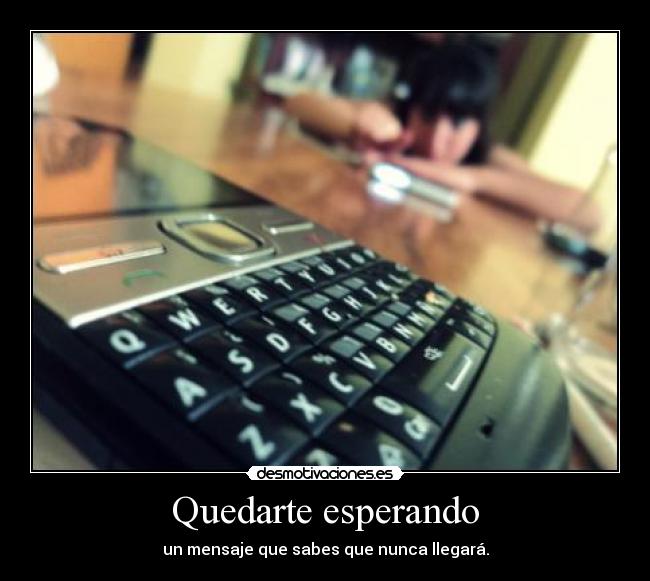 Quedarte esperando -