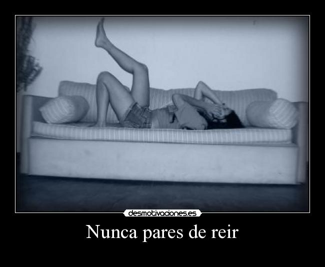 Nunca pares de reir -