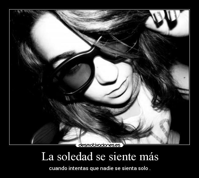 La soledad se siente más - 