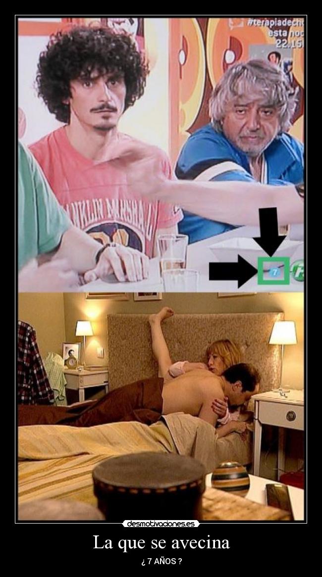 La que se avecina - ¿ 7 AÑOS ?