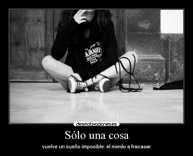 Sólo una cosa - vuelve un sueño imposible: el miedo a fracasar