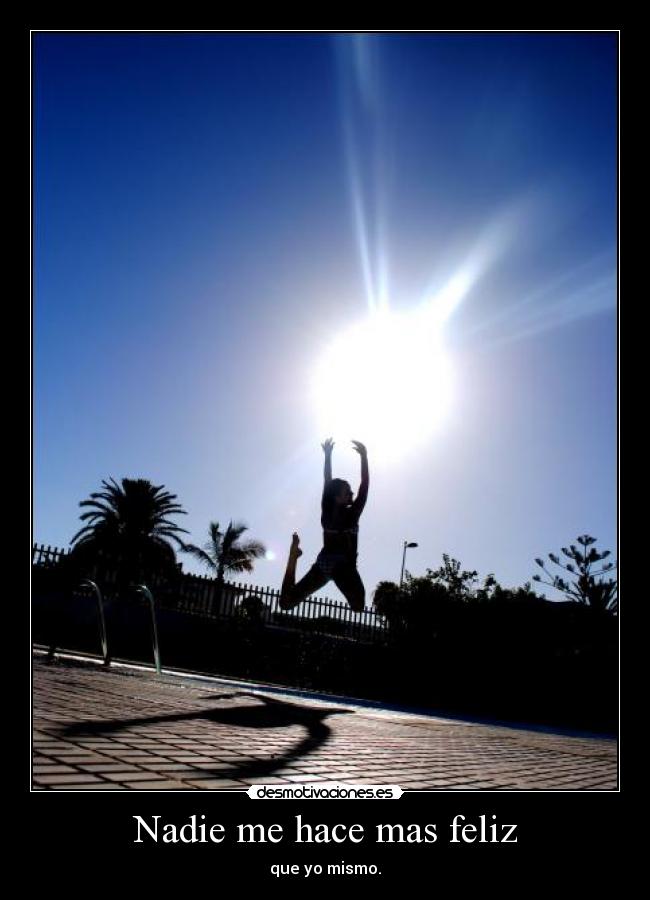carteles nadie hace mas feliz que mismo desmotivaciones