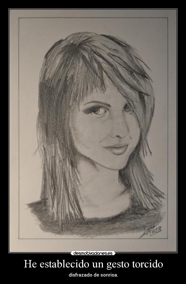 He establecido un gesto torcido - disfrazado de sonrisa.