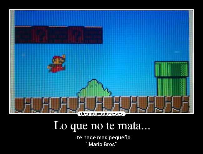 Lo que no te mata... -