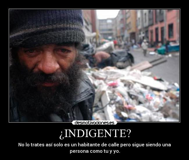 ¿INDIGENTE? -
